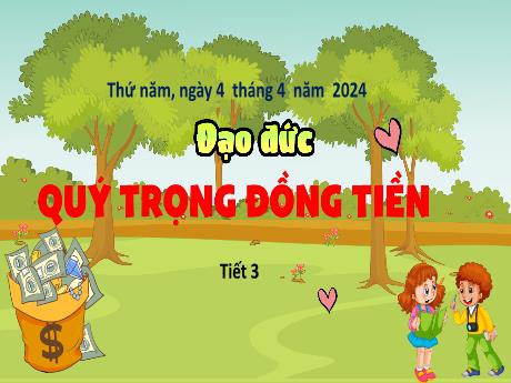 Bài giảng Đạo Đức 4 - Bài: Quý trọng đồng tiền (Tiết 3)(Nguyễn Thị Thu Hà)