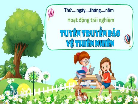 Bài giảng HĐTN 3 - Tuyên truyền bảo vệ thiên nhiên (Nguyễn Thị Thu Hà)