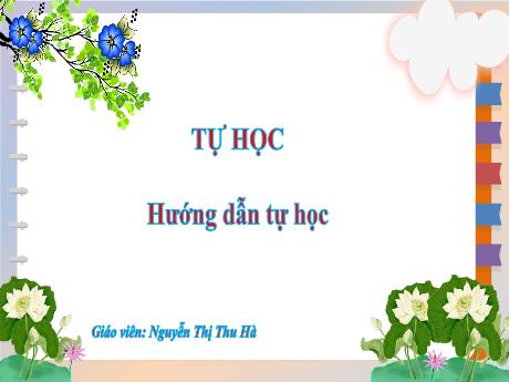 Bài giảng Hướng dẫn tự học Lớp 1B - Tiết 28 (Nguyễn Thị Thu Hà)