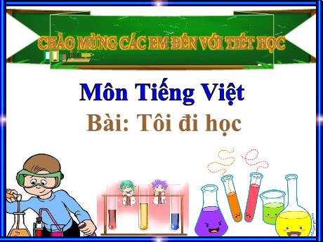 Bài giảng Tiếng Việt 1 - Bài 1: Tôi đi học (Trần Thị Hồng Thúy)