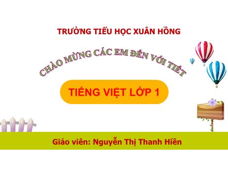 Bài giảng Tiếng Việt 1 - Bài 11: I i K k (Tiết 1)(Nguyễn Thị Thanh Hiền)