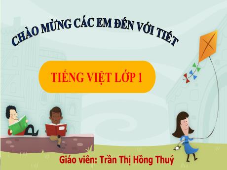 Bài giảng Tiếng Việt 1 - Bài 15: Ôn tập và kể chuyện (Tiết 1)(Trần Thị Hồng Thúy)