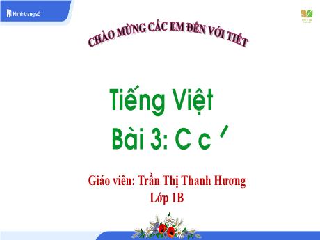 Bài giảng Tiếng Việt 1 - Bài 3: C c, Dấu sắc (Trần Thị Thanh Hương)