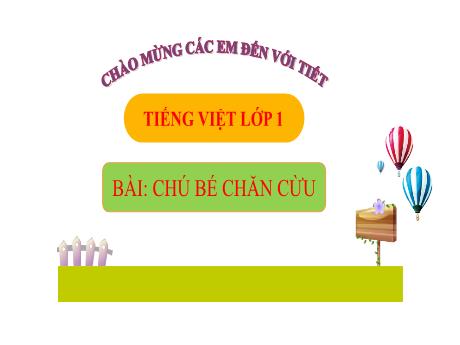 Bài giảng Tiếng Việt 1 - Bài 4: Chú bé chăn cừu (Tiết 4)(Nguyễn Thị Ánh Tuyết)