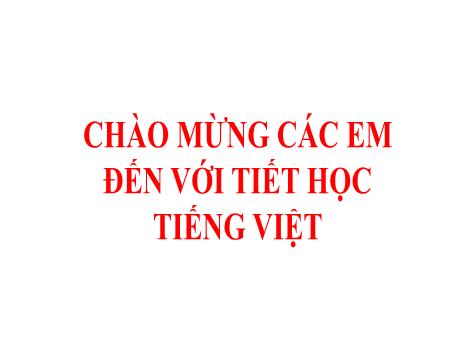 Bài giảng Tiếng Việt 1 - Bài 45: Ôn tập và kể chuyện: Sự tích hoa cúc trắng (Tiết 1)(Nguyễn Thị Ánh Tuyết)