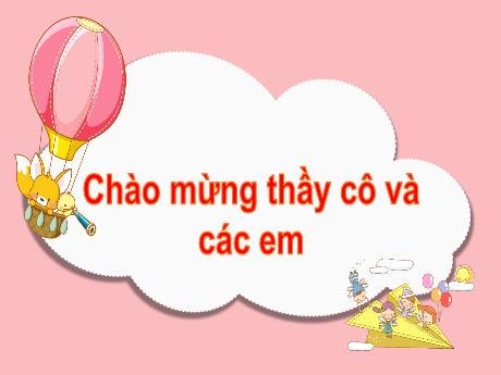 Bài giảng Tiếng Việt 1 - Bài 5: Sinh nhật của voi con (Tiết 3)(Nguyễn Thị Ánh Tuyết)