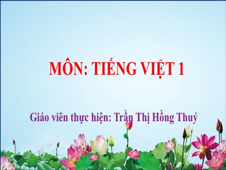 Bài giảng Tiếng Việt 1 - Bài 56: ep êp ip up (Tiết 2)(Trần Thị Hồng Thúy)