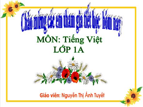 Bài giảng Tiếng Việt 1 - Bài 57: anh ênh inh (Tiết 2)(Nguyễn Thị Ánh Tuyết)