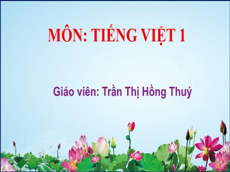 Bài giảng Tiếng Việt 1 - Bài 60: Ôn tập và kể chuyện: Quạ và đàn bồ câu (Tiết 2)(Trần Thị Hồng Thúy)
