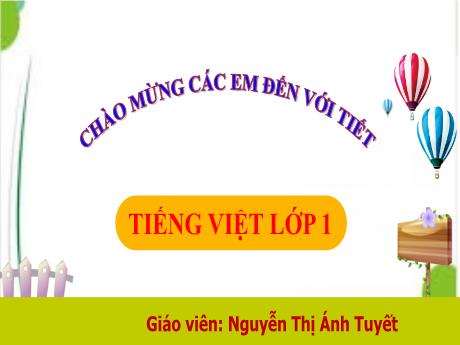 Bài giảng Tiếng Việt 1 - Bài 75: Ôn tập và kể chuyện (Tiết 1)(Nguyễn Thị Ánh Tuyết)