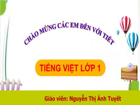 Bài giảng Tiếng Việt 1 - Bài 75: Ôn tập và kể chuyện (Tiết 2)(Nguyễn Thị Ánh Tuyết)