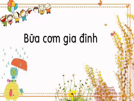 Bài giảng Tiếng Việt 1 - Bài: Bữa cơm gia đình (Tiết 3)(Trần Thị Thanh Hương)