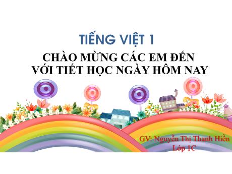 Bài giảng Tiếng Việt 1 - Bài ôn tập chủ đề 1 (Nguyễn Thị Thanh Hiền)