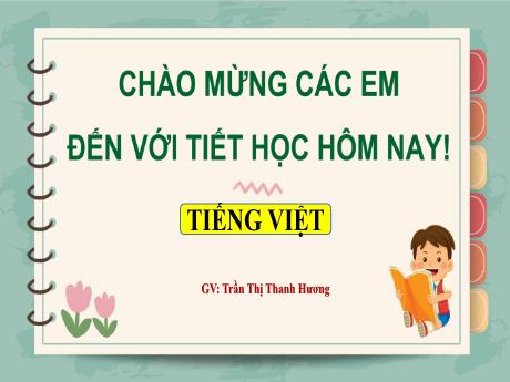 Bài giảng Tiếng Việt 1 - Chủ đề 3, Bài 6: Giờ ra chơi (Trần Thị Thanh Hương)