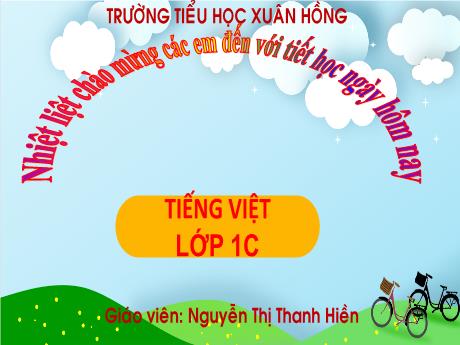 Bài giảng Tiếng Việt 1 - Chủ đề 4, Bài 1: Rửa tay trước khi ăn (Nguyễn Thị Thanh Hiền)
