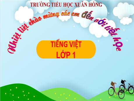 Bài giảng Tiếng Việt Lớp 1 - Chủ đề 2: Mái ấm gia đình, Bài 1: Nụ hôn trên bàn tay (Trần Thị Hồng Thúy)