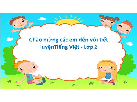 Bài giảng Tiếng Việt Lớp 2 - Tiết 27, Luyện Tiếng việt: Luyện tập chung (Nguyễn Thị Thu Hà)