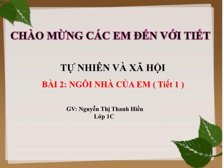Bài giảng TNXH 1 - Bài 2: Ngôi nhà của em (Tiết 1)(Nguyễn Thị Thanh Hiền)