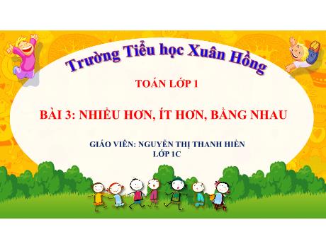 Bài giảng Toán 1 - Bài 3: Nhiều hơn, ít hơn, bằng nhau (Nguyễn Thị Thanh Hiền)