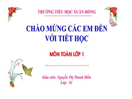 Bài giảng Toán 1 - Bài 3: Nhiều hơn, ít hơn, bằng nhau (Tiết 2. Luyện tập Trang 22)(Nguyễn Thị Thanh Hiền)