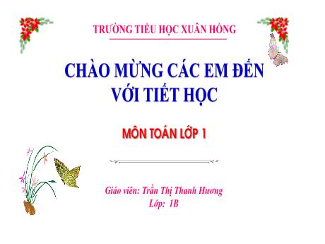 Bài giảng Toán 1 - Bài 3: Nhiều hơn, ít hơn, bằng nhau (Tiết 2. Luyện tập trang 22)(Trần Thị Thanh Hương)
