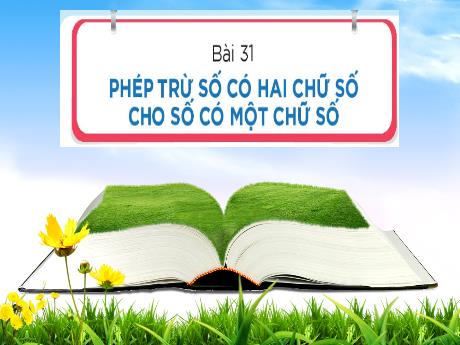 Bài giảng Toán 1 - Bài 31: Phép trừ số có hai chữ số cho số có một chữ số (Tiết 2. Luyện tập Trang 54)(Nguyễn Thị Ánh Tuyết)