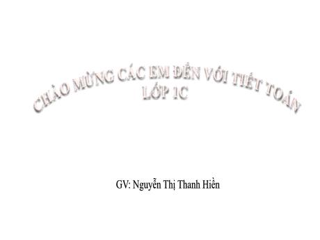 Bài giảng Toán 1 - Bài 4: So sánh số: Bằng nhau, dấu = (Nguyễn Thị Thanh Hiền)