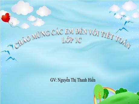 Bài giảng Toán 1 - Bài 4: So sánh số: Lớn hơn, dấu > (Nguyễn Thị Thanh Hiền)