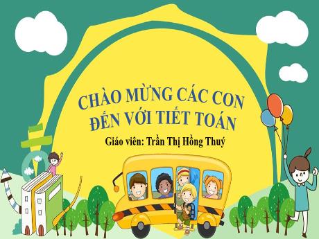 Bài giảng Toán 1 - Bài 4: So sánh số (Tiết 1)(Trần Thị Hồng Thúy)