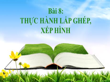 Bài giảng Toán 1 - Bài 8: Thực hành lắp ghép, xếp hình (Tiết 1)(Nguyễn Thị Ánh Tuyết)