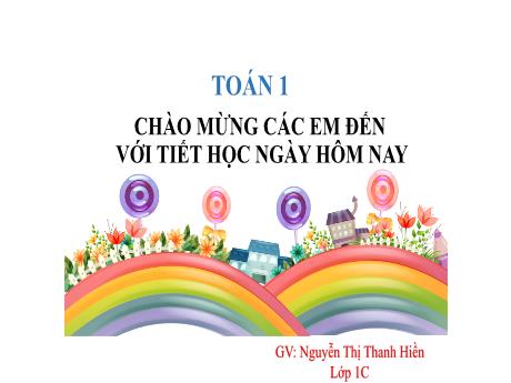Bài giảng Toán 1 - Bài: Các số đến 99 (Nguyễn Thị Thanh Hiền)