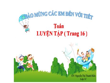 Bài giảng Toán 1 - Bài: Luyện tập (Trang 16)(Nguyễn Thị Thanh Hiền)