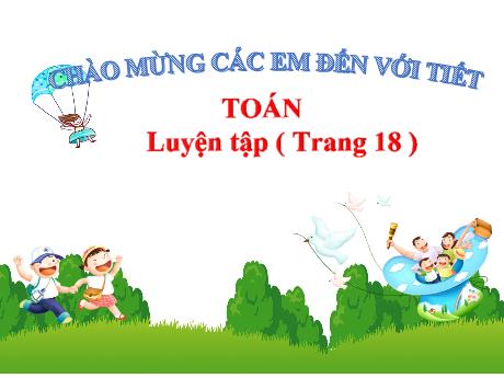 Bài giảng Toán 1 - Bài: Luyện tập (Trang 18)(Trần Thị Thanh Hương)