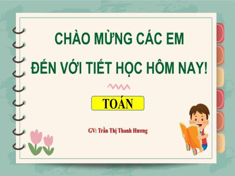 Bài giảng Toán 1 - Bài: Xăng-ti-mét (Trần Thị Thanh Hương)