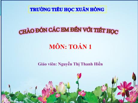 Bài giảng Toán 1 - Chủ đề 3, Bài 10: Phép cộng trong phạm vi 10 (Nguyễn Thị Thanh Hiền)