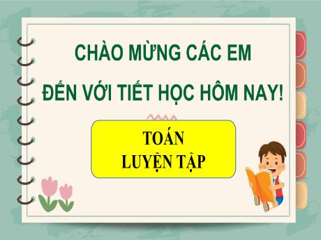 Bài giảng Toán 1 - Chủ đề 8, Bài 29: Phép cộng số có hai chữ số với số có một chữ số (Luyện tập Trang 46)(Nguyễn Thị Thu Hà)