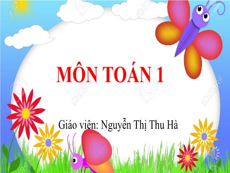 Bài giảng Toán 1 - Chủ đề 8, Bài 29: Phép cộng số có hai chữ số với số có một chữ số (Nguyễn Thị Thu Hà)