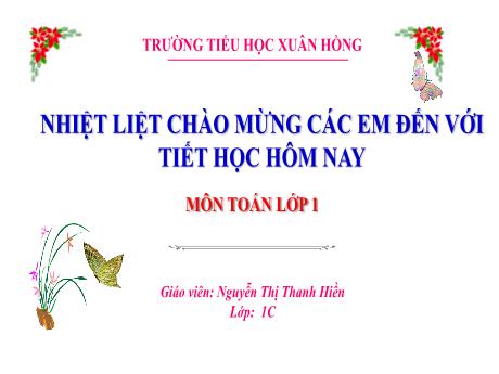 Bài giảng Toán 1 (Kết nối tri thức) - Bài 10: Phép cộng trong phạm vi 10 (Tiết 6. Luyện tập Trang 66)(Nguyễn Thị Thanh Hiền)