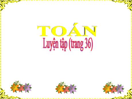 Bài giảng Toán 1 - Luyện tập (Trang 36)(Nguyễn Thị Ánh Tuyết)